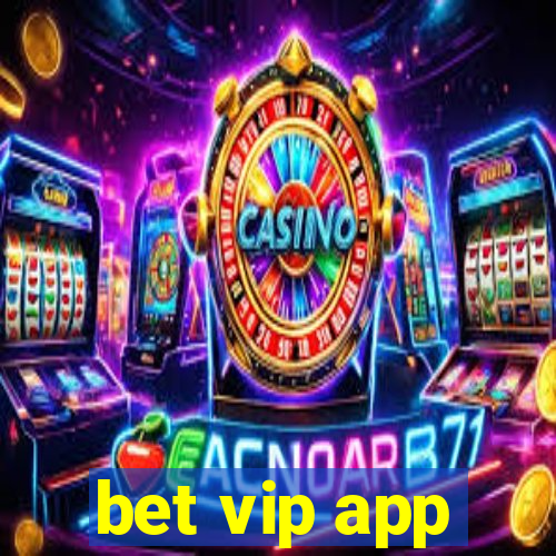 bet vip app